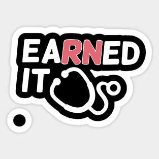 Earned It RN Nursing School Registered Nurse Graduation Sticker